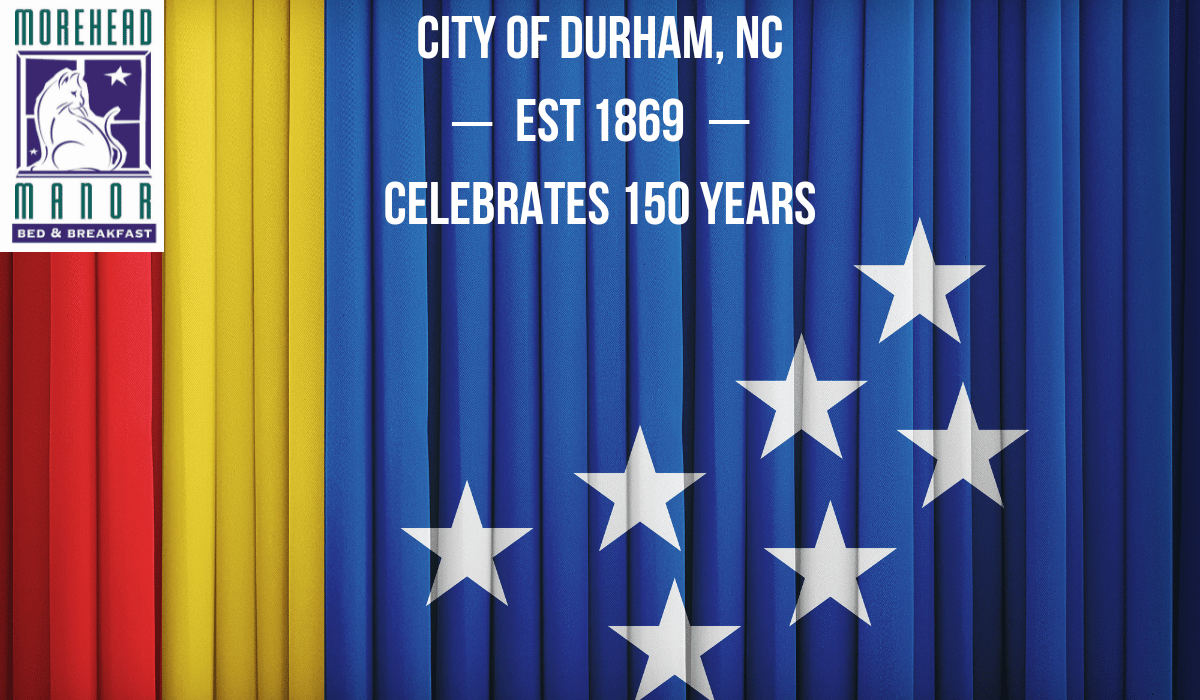 The Legacy of Durham North Carolina Celebrates 150 Years Durham City Flag